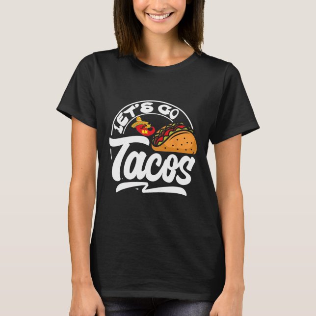 Let's Go Taco Shirt Let's Go Taco 9  (Front)