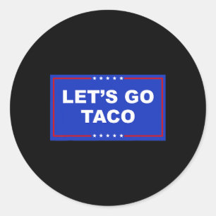 Let's Go Taco Shirt Let's Go Taco Classic Round Sticker