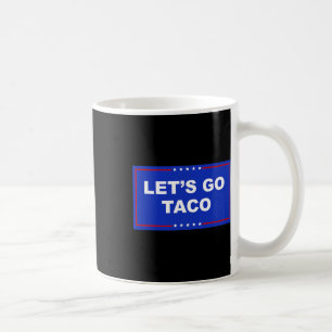 Let's Go Taco Shirt Let's Go Taco Coffee Mug