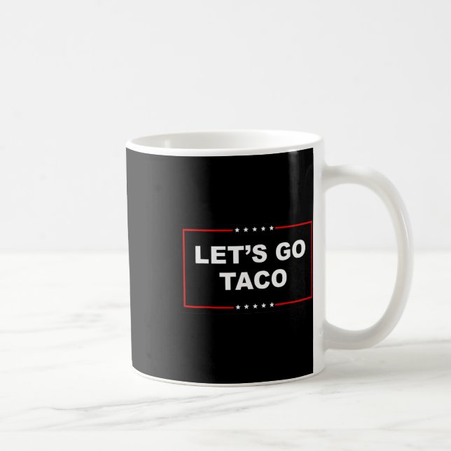 Let's Go Taco Shirt Lets Go Taco  Coffee Mug (Right)