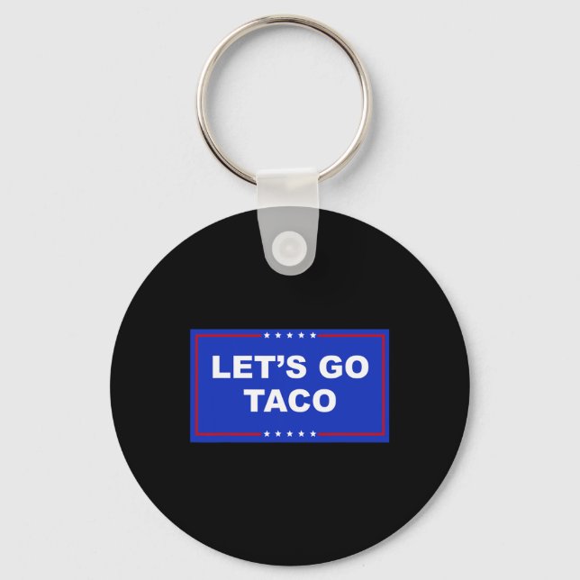 Let's Go Taco Shirt Let's Go Taco  Key Ring (Front)