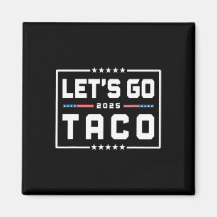 Let's Go Taco Shirt Let's Go Taco &#   Magnet