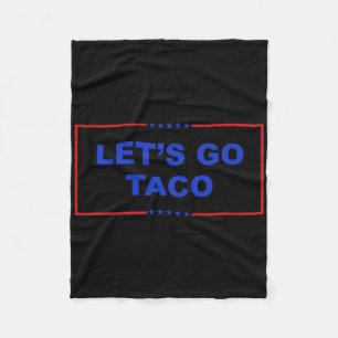 Let's Go Taco Shirt Let's Go Taco Taco Always Chic Fleece Blanket