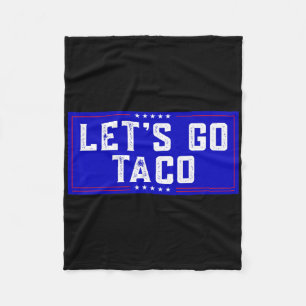 Let's Go Taco Tee Men Women Let's Go Taco Fleece Blanket