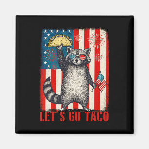 Let's Go Taco Trade Tariff Funny Racoon 4th Of Ju Magnet