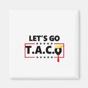 Let's Go TACO Trump  4th Of July Taco Lovers Magnet