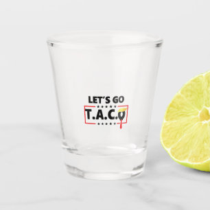 Let's Go TACO Trump  4th Of July Taco Lovers Shot Glass