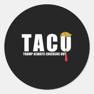 Let's Go Taco Trump Always Chicken Outs Funny Classic Round Sticker