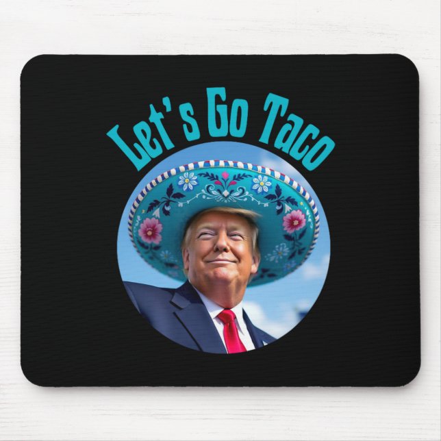 Let's Go Taco Trump Always Chickens Out 3 (2)  Mouse Mat (Front)