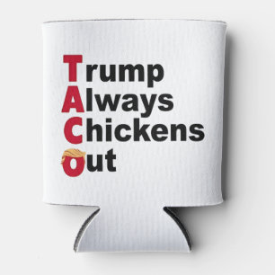 Let's Go TACO Trump Always Chickens Out Can Cooler