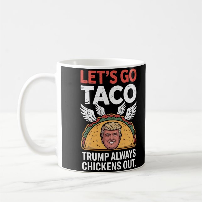 Let's Go TACO – Trump Always Chickens Out Coffee Mug (Left)
