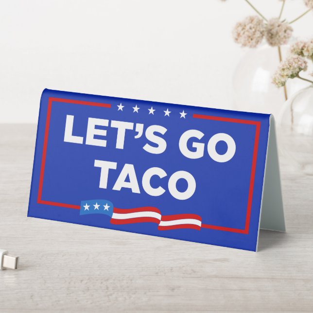Let's Go Taco Trump Always Chickens Out Funny (In SItu (Table))