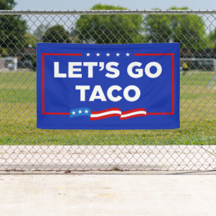 Let's Go Taco Trump Always Chickens Out Funny Banner