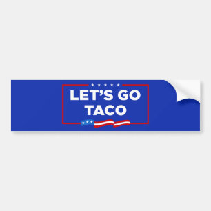 Let's Go Taco Trump Always Chickens Out Funny Bumper Sticker