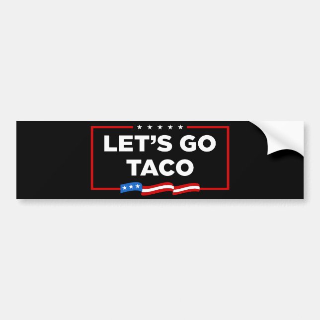 Let's Go Taco Trump Always Chickens Out Funny Bumper Sticker (Front)
