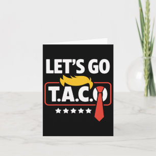 Let's Go Taco Trump Always Chickens Out Funny  Card