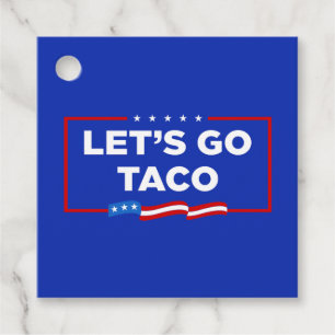 Let's Go Taco Trump Always Chickens Out Funny Favour Tags