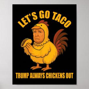 Let's Go Taco Trump Always Chickens Out Funny Go T Poster