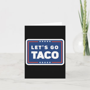 Lets Go Taco Trump Always Chickens Out Funny Meme  Card