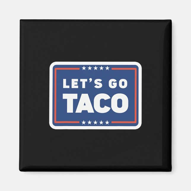 Lets Go Taco Trump Always Chickens Out Funny Meme  Magnet (Front)