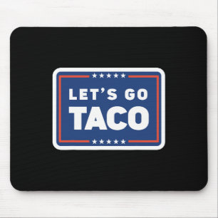 Lets Go Taco Trump Always Chickens Out Funny Meme Mouse Mat