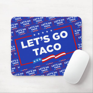 Let's Go Taco Trump Always Chickens Out Funny Mouse Mat