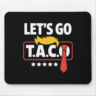 Let's Go Taco Trump Always Chickens Out Funny  Mouse Mat
