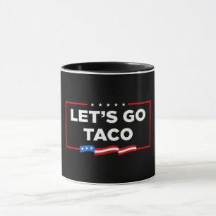 Let's Go Taco Trump Always Chickens Out Funny Mug