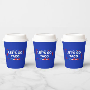 Let's Go Taco Trump Always Chickens Out Funny Paper Cups