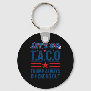 Let's Go Taco Trump Always Chickens Out Funny Patr Key Ring