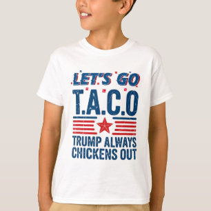 Let's Go Taco Trump Always Chickens Out Funny Patr T-Shirt