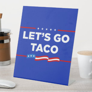Let's Go Taco Trump Always Chickens Out Funny Pedestal Sign