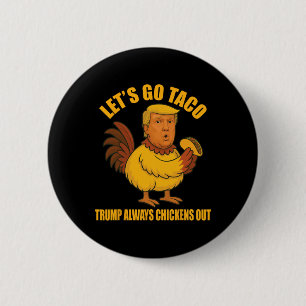 Let's Go Taco Trump Always Chickens Out Funny Taco 6 Cm Round Badge