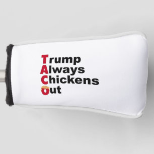 Let's Go TACO Trump Always Chickens Out Golf Head Cover