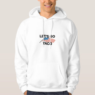 Let's Go TACO Trump Always Chickens Out Hoodie