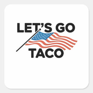 Let's Go TACO Trump Always Chickens Out  Square Sticker