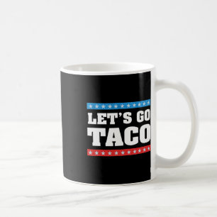 Let's Go Taco Trump Always Chickens Out Taco Tee Coffee Mug