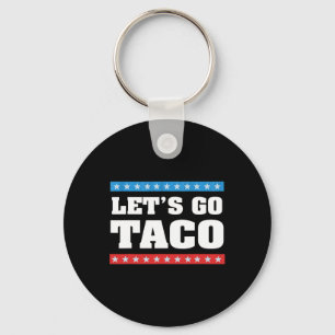 Let's Go Taco Trump Always Chickens Out Taco Tee Key Ring