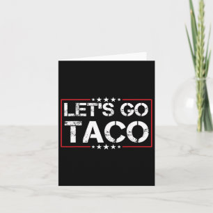 Let's Go Taco Trump Always Chickens Out Tee Card