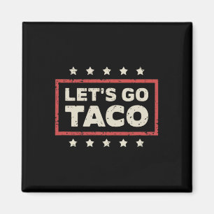 Let's Go Taco Trump Always Chickens Out Trump 2025 Magnet