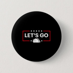 Let's Go Taco Trump Always Chickens Out Trump Taco 6 Cm Round Badge