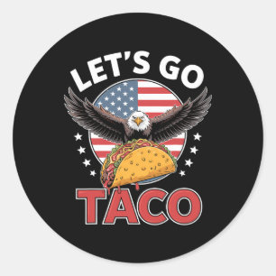 Let's Go Taco Us Flag Eagle For Men And Women 1 Classic Round Sticker
