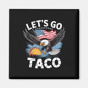 Let's Go Taco Us Flag Eagle For Men And Women Magnet