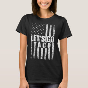 Let's Go Taco Usa American Flag Funny Men Women Vi T-Shirt