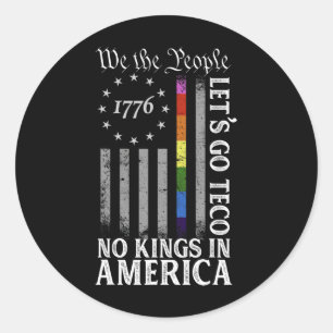 Let's Go Teco No Kings In America Since 1776 Anti Classic Round Sticker