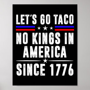 Let's Go Teco No Kings In America Since 1776 Anti Poster