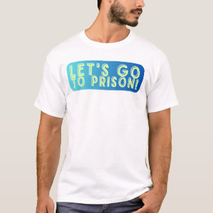 Let's Go To Prison Cayde T-Shirt