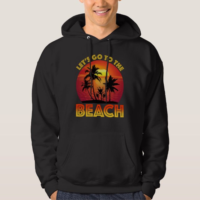 Let's Go To The Beach Hoodie (Front)