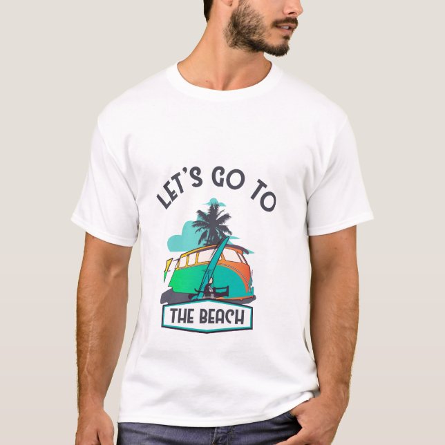 Lets Go to the Beach T-Shirt (Front)