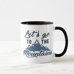Let's Go To The Mountains Mug